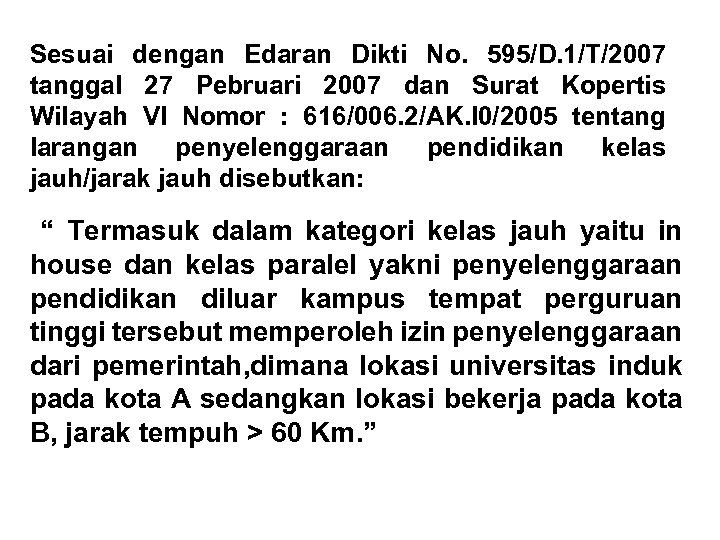 Sesuai dengan Edaran Dikti No. 595/D. 1/T/2007 tanggal 27 Pebruari 2007 dan Surat Kopertis