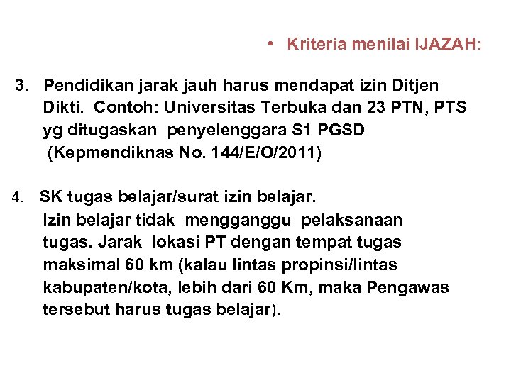  • Kriteria menilai IJAZAH: 3. Pendidikan jarak jauh harus mendapat izin Ditjen Dikti.