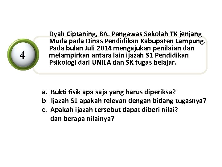 4 Dyah Ciptaning, BA. Pengawas Sekolah TK jenjang Muda pada Dinas Pendidikan Kabupaten Lampung.