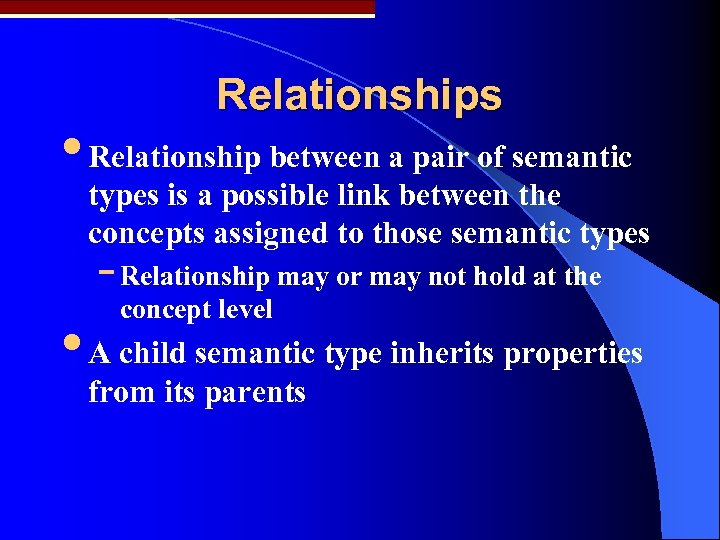 Relationships • Relationship between a pair of semantic types is a possible link between