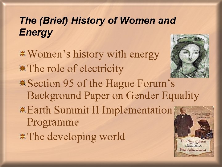 The (Brief) History of Women and Energy Women’s history with energy The role of