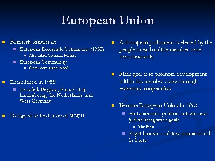 European Union Formerly known as: n n Became European Union in 1992 Once more