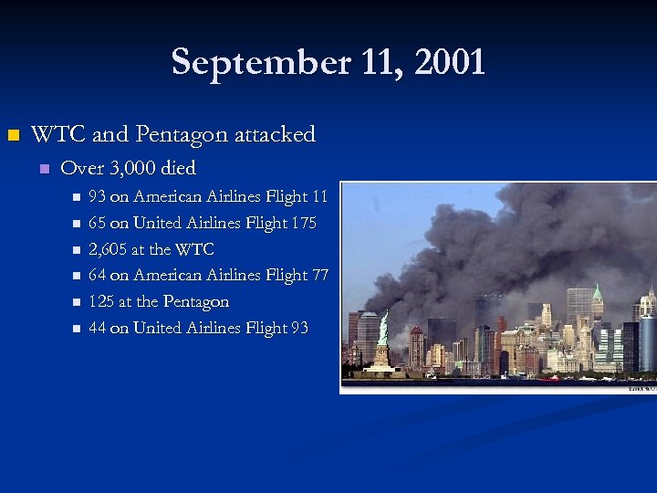 September 11, 2001 n WTC and Pentagon attacked n Over 3, 000 died n