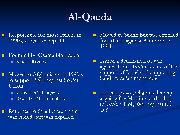 Al-Qaeda n Responsible for most attacks in 1990 s, as well as Sept. 11