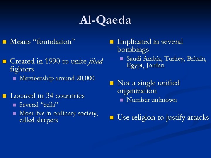 Al-Qaeda n Means “foundation” n Created in 1990 to unite jihad fighters n n