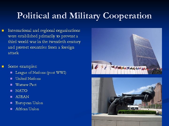 Political and Military Cooperation n International and regional organizations were established primarily to prevent