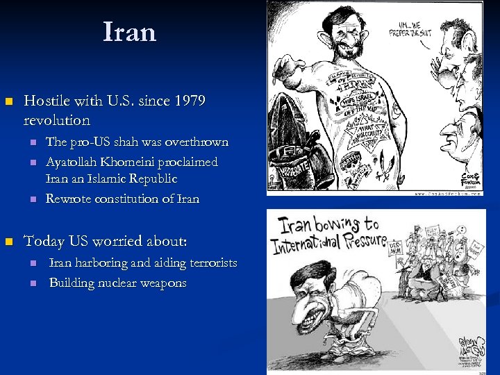 Iran n Hostile with U. S. since 1979 revolution n n The pro-US shah