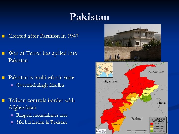 Pakistan n Created after Partition in 1947 n War of Terror has spilled into