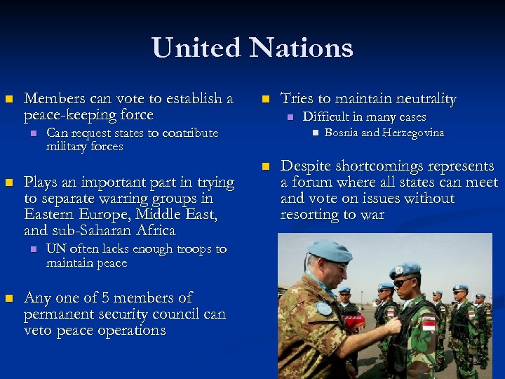 United Nations n Members can vote to establish a peace-keeping force n n n