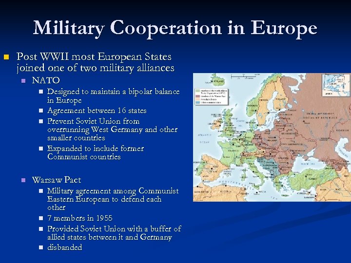 Military Cooperation in Europe n Post WWII most European States joined one of two