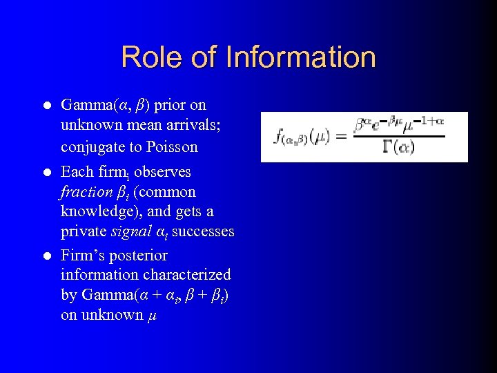 Role of Information Gamma(α, β) prior on unknown mean arrivals; conjugate to Poisson l