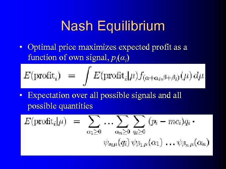 Nash Equilibrium • Optimal price maximizes expected profit as a function of own signal,