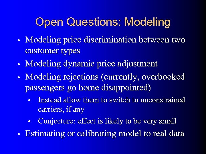 Open Questions: Modeling price discrimination between two customer types • Modeling dynamic price adjustment