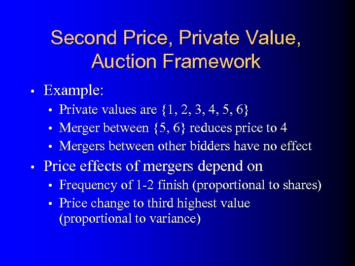 Second Price, Private Value, Auction Framework • Example: • Private values are {1, 2,