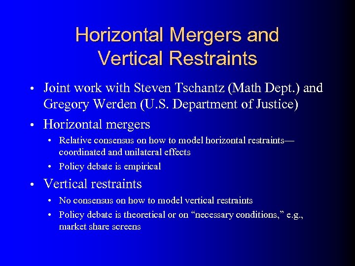 Horizontal Mergers and Vertical Restraints Joint work with Steven Tschantz (Math Dept. ) and