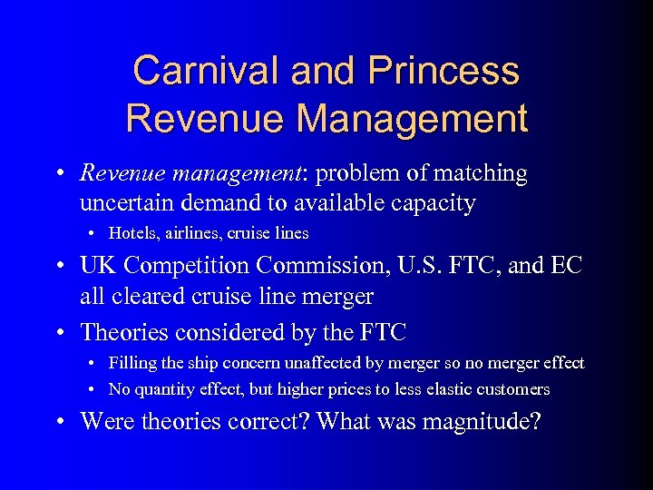 Carnival and Princess Revenue Management • Revenue management: problem of matching uncertain demand to