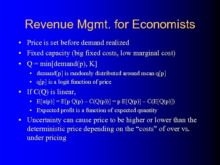 Revenue Mgmt. for Economists • Price is set before demand realized • Fixed capacity