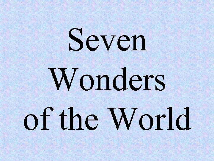 Seven Wonders of the World 