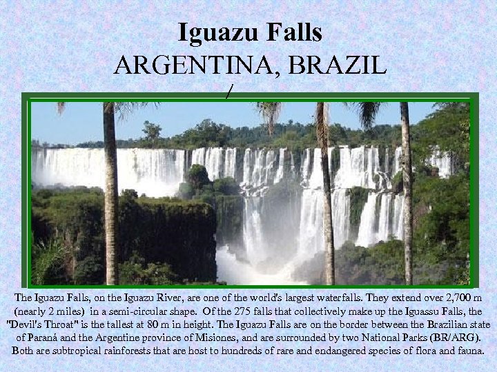 New Iguazu Fallsof Nature seven wonders ARGENTINA, BRAZIL www. new 7 wonders. com The