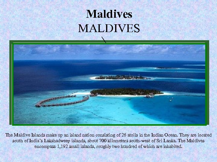 New Maldives of seven wonders MALDIVES www. new 7 wonders. com Nature The Maldive