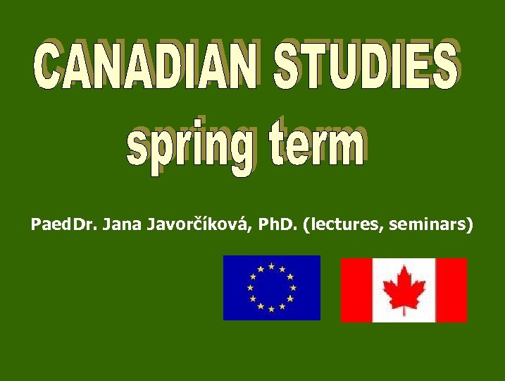 Paed. Dr. Jana Javorčíková, Ph. D. (lectures, seminars) 