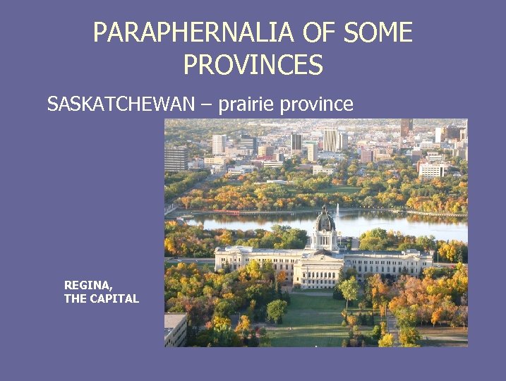 PARAPHERNALIA OF SOME PROVINCES SASKATCHEWAN – prairie province REGINA, THE CAPITAL 