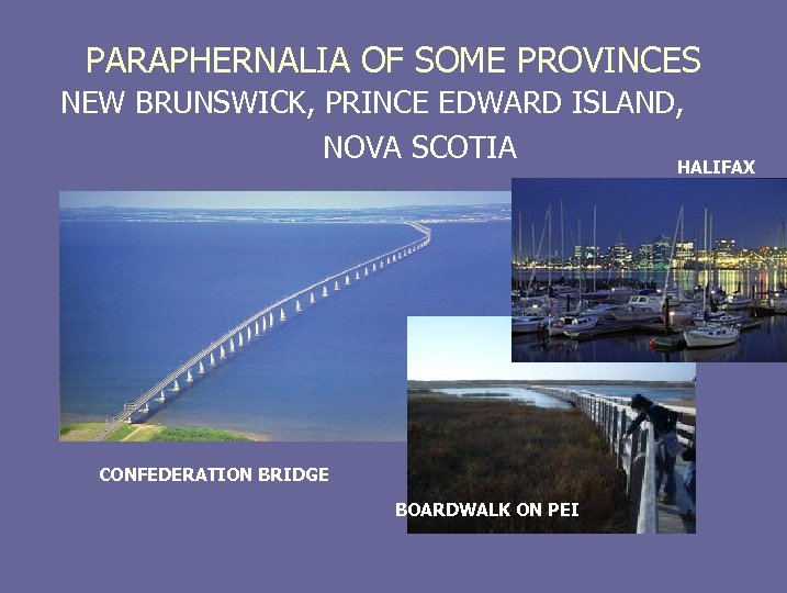 PARAPHERNALIA OF SOME PROVINCES NEW BRUNSWICK, PRINCE EDWARD ISLAND, NOVA SCOTIA HALIFAX CONFEDERATION BRIDGE