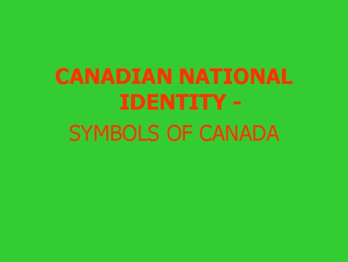 CANADIAN NATIONAL IDENTITY - SYMBOLS OF CANADA 