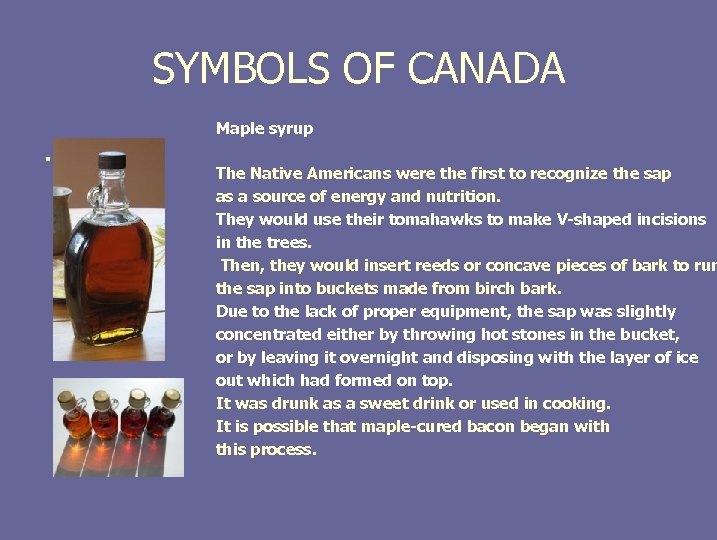 SYMBOLS OF CANADA. Maple syrup The Native Americans were the first to recognize the