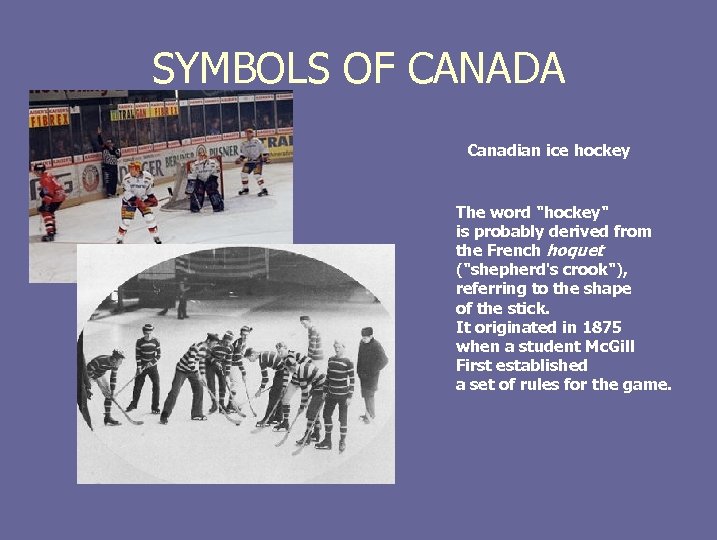 SYMBOLS OF CANADA. Canadian ice hockey The word 