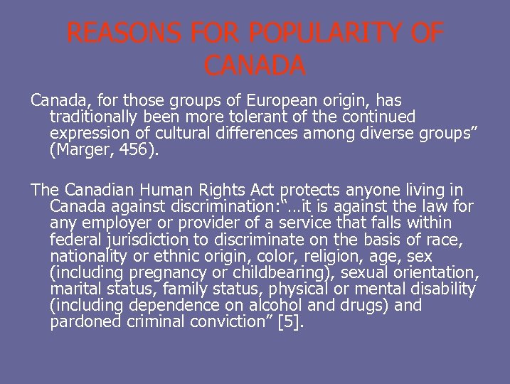 REASONS FOR POPULARITY OF CANADA Canada, for those groups of European origin, has traditionally