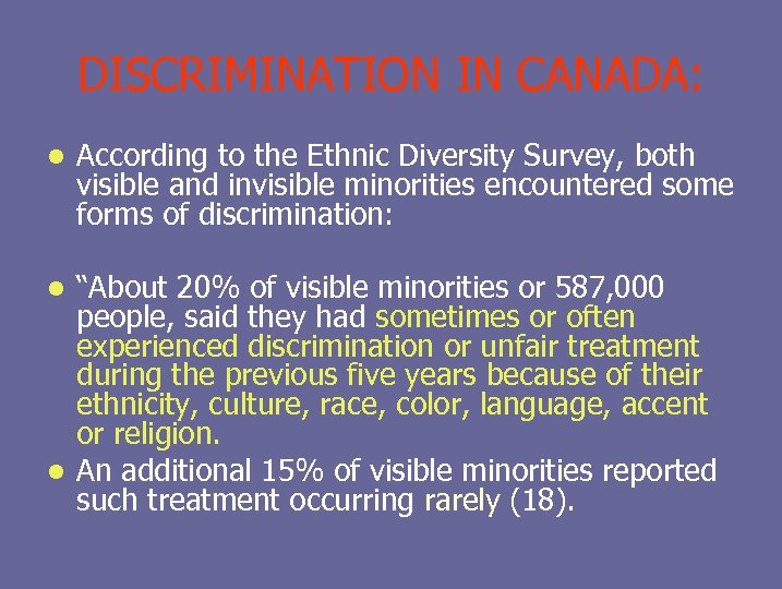 DISCRIMINATION IN CANADA: l According to the Ethnic Diversity Survey, both visible and invisible