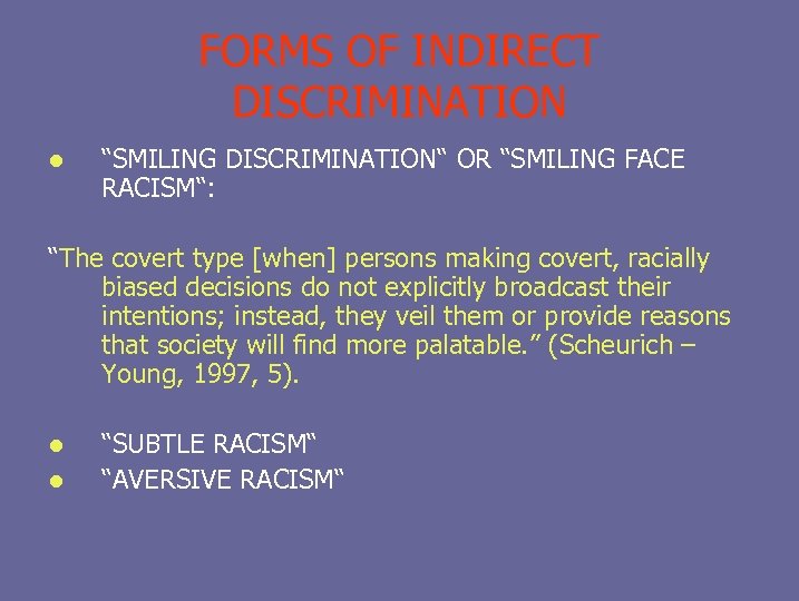 FORMS OF INDIRECT DISCRIMINATION l “SMILING DISCRIMINATION“ OR “SMILING FACE RACISM“: “The covert type