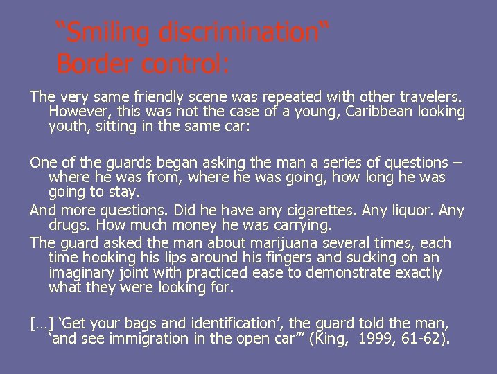 “Smiling discrimination“ Border control: The very same friendly scene was repeated with other travelers.