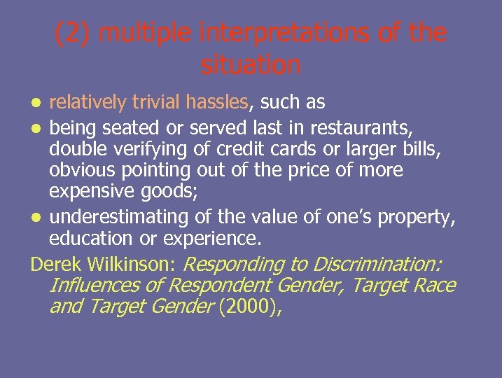 (2) multiple interpretations of the situation relatively trivial hassles, such as l being seated