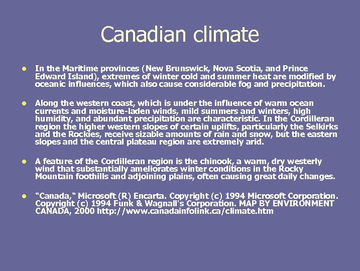 Canadian climate l In the Maritime provinces (New Brunswick, Nova Scotia, and Prince Edward