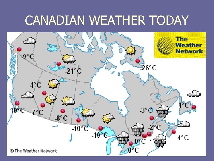 CANADIAN WEATHER TODAY. 