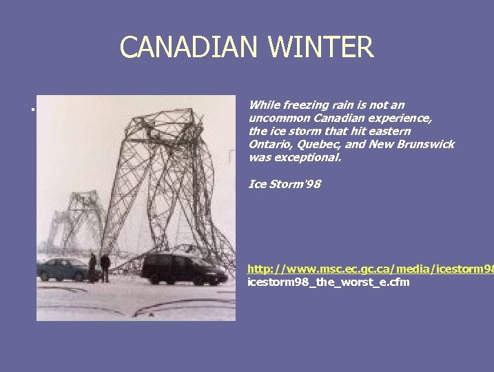 CANADIAN WINTER. While freezing rain is not an uncommon Canadian experience, the ice storm