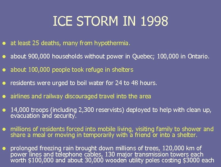 ICE STORM IN 1998 l at least 25 deaths, many from hypothermia. l about