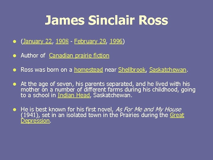 James Sinclair Ross l (January 22, 1908 - February 29, 1996) l Author of