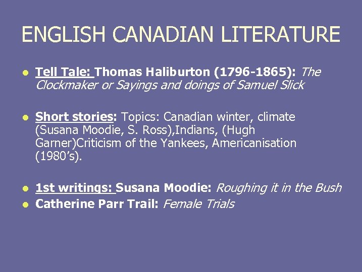 ENGLISH CANADIAN LITERATURE l Tell Tale: Thomas Haliburton (1796 -1865): The l Short stories: