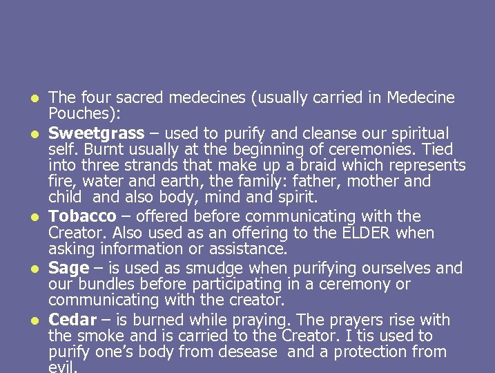 l l l The four sacred medecines (usually carried in Medecine Pouches): Sweetgrass –