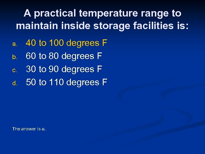 A practical temperature range to maintain inside storage facilities is: a. b. c. d.