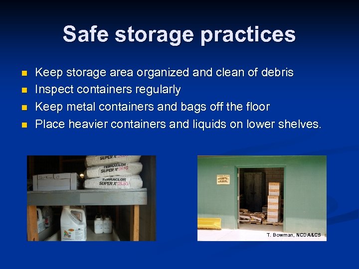 Safe storage practices n n Keep storage area organized and clean of debris Inspect