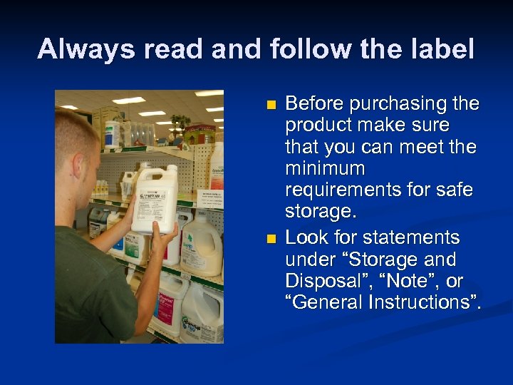 Always read and follow the label n n Before purchasing the product make sure