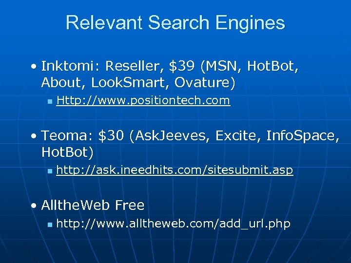 Relevant Search Engines • Inktomi: Reseller, $39 (MSN, Hot. Bot, About, Look. Smart, Ovature)