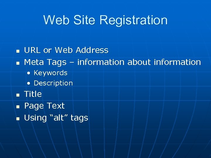 Web Site Registration n n URL or Web Address Meta Tags – information about