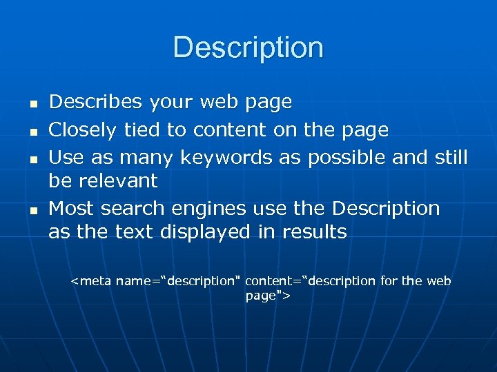 Description n n Describes your web page Closely tied to content on the page