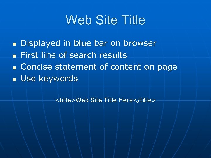 Web Site Title n n Displayed in blue bar on browser First line of