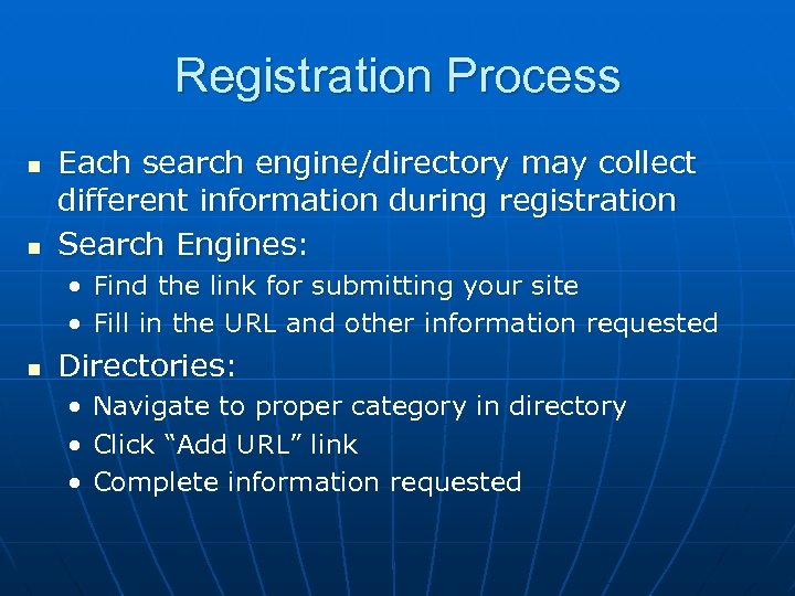 Registration Process n n Each search engine/directory may collect different information during registration Search
